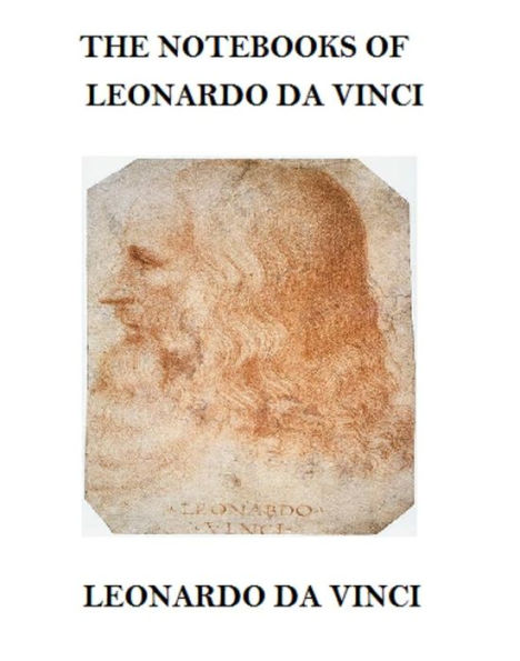 The Notebooks of Leonardo Da Vinci (Annotated)