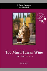 Title: Too Much Tuscan Wine, Author: Dario Castagno