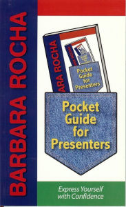 Title: Pocket Guidefor Presenters: Express Yourself with Confidence, Author: Barbara Rocha