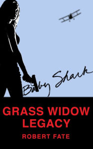 Title: Baby Shark's GRASS WIDOW LEGACY, Author: Robert Fate