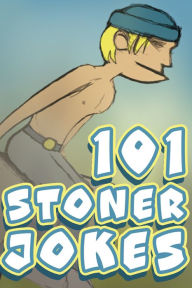 Title: 101 Stoner Jokes, Author: I.R. Stoner