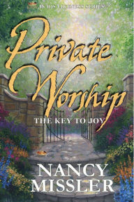 Title: Private Worship: The Key to Joy, Author: Nancy Missler