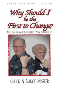 Title: Why Should I Be The First To Change?, Author: Nancy Missler