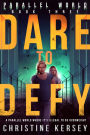 Dare to Defy (Parallel World Book Three)
