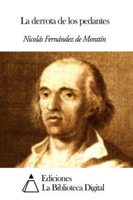 Title: La derrota de los pedantes, Author: Nicolás Fernández de Moratín