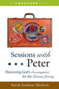 Title: Sessions with Peter: Discovering God's Encouragement for the Christian Journey, Author: Sarah Jackson Shelton