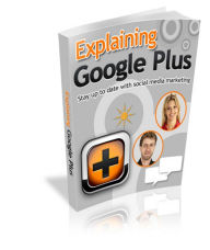 Title: Explaining Google Plus: Learn How to Increase Your Business Profits Through This Dynamic Social Platform! AAA+++, Author: BDP