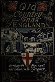 Title: Old Country Inns of England (Illustrated), Author: Edward W. Gregory