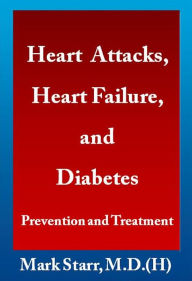 Title: Heart Attacks, Heart Failure, and Diabetes: Prevention and Treatment, Author: Mark Starr