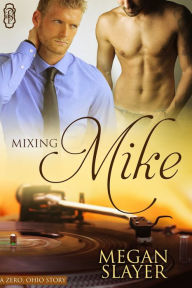 Title: Mixing Mike, Author: Megan Slayer