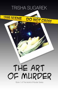 Title: The Art of Murder, Author: Trisha Sugarek