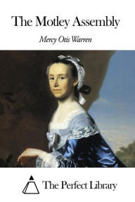 Title: The Motley Assembly, Author: Mercy Otis Warren