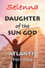 Atlantis, Part 1 (Daughter of the Sun God, #1)