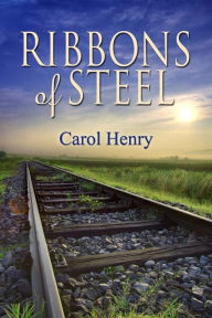 Title: Ribbons of Steel, Author: Carol Henry