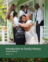 Title: Introduction to Family History Student Manual, Author: The Church of Jesus Christ of Latter-day Saints