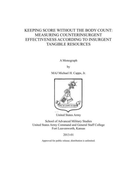 KEEPING SCORE WITHOUT THE BODY COUNT: MEASURING COUNTERINSURGENT EFFECTIVENESS ACCORDING TO INSURGENT TANGIBLE RESOURCES