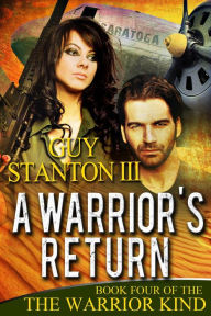 Title: A Warrior's Return, Author: Guy Stanton III