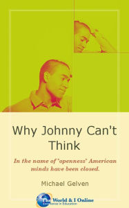 Title: Why Johnny Can't Think, Author: Michael Gelven