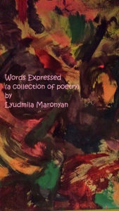 Title: Words Expressed (A Collection of Poetry), Author: Lyudmila Maronyan