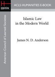 Title: Islamic Law in the Modern World, Author: James N. D. Anderson