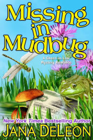 Title: Missing in Mudbug (Ghost-in-Law Series #5), Author: Jana DeLeon