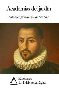 Title: Academias del jardín, Author: Salvador Jacinto Polo de Medina