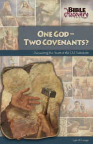 Title: One God-Two Covenants?; Discovering the Heart of the Old Testament, Author: Lyle W. Lange