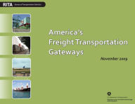 Title: America’s Freight Transportation Gateways, Author: U.S. Department of Transportatio