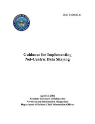 Title: Guidance for Implementing Net-Centric Data Sharing, Author: U.S. Department Of Defense