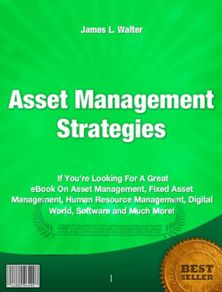 Asset Management Strategies-If You’re Looking For A Great eBook On Asset Management, Fixed Asset Management, Human Resource Management, Digital World, Software and Much More!