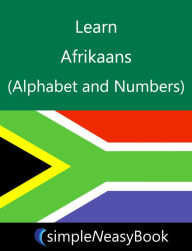 Title: Learn Afrikaans (Alphabet and Numbers)-simpleNeasyBook, Author: Kalpit Jain