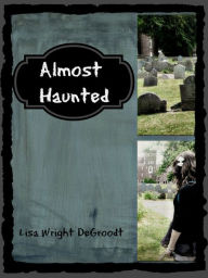 Title: Almost Haunted, Author: Lisa Wright DeGroodt