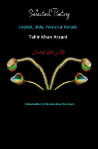 Title: Selected Poetry ~ English, Urdu, Persian & Punjabi, Author: Tahir Khan Arzani