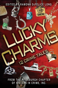 Title: Lucky Charms: 12 Crime Tales, Author: Pittsburgh Sisters in Crime