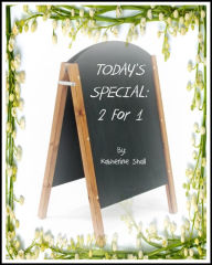 Title: Today's Special: 2 For 1, Author: Katherine Shall