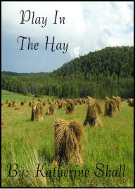 Title: Play In The Hay, Author: Katherine Shall