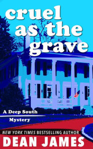 Title: Cruel as the Grave, Author: Dean James