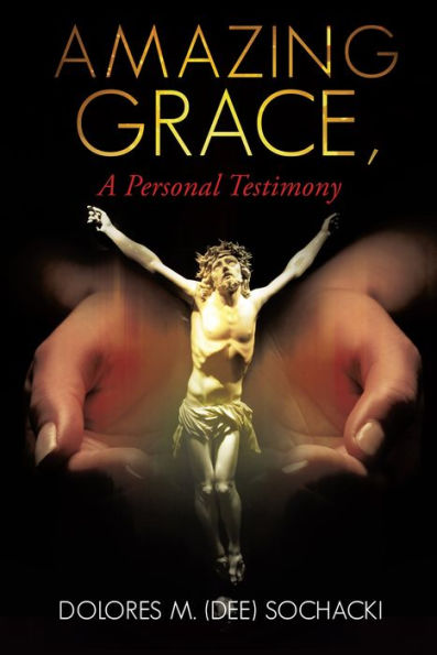 AMAZING GRACE, A Personal Testimony