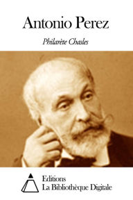 Title: Antonio Perez, Author: Philarète Chasles