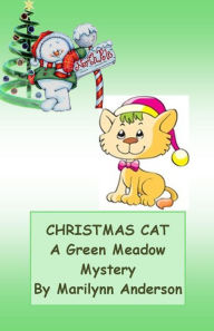 Title: CHRISTMAS CAT ~~ A GREEN MEADOW MYSTERY, Author: Marilynn Anderson