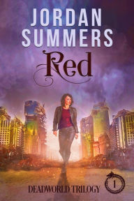 Title: Dead World Bk. 1: Red (Deadworld Trilogy), Author: Jordan Summers