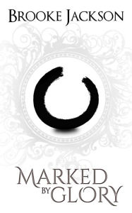 Title: Marked By Glory, Author: Brooke Jackson