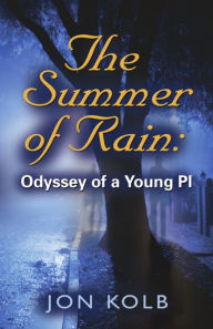 Title: The Summer of Rain: Odyssey of a Young PI, Author: Jon Kolb