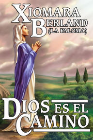 Title: Dios es el Camino, Author: Xiomara Berland