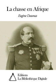 Title: La chasse en Afrique, Author: Eugène Daumas