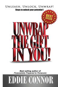 Title: Unwrap The Gift In YOU!, Author: Eddie Connor