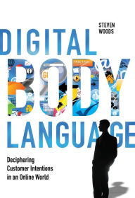 Title: Digital Body Language, Author: Steven Woods