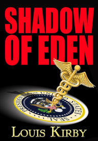 Title: Shadowof Eden a Medical Thriller, Author: Louis Kirby