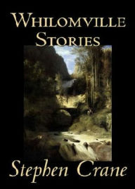 Title: Whilomville Stories: A Fiction and Literature Classic By Stephen Crane! AAA+++, Author: BDP