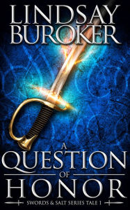 Title: A Question of Honor (Swords & Salt, Tale 1), Author: Lindsay Buroker